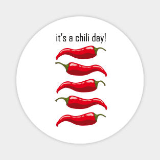 it's a chili day Magnet